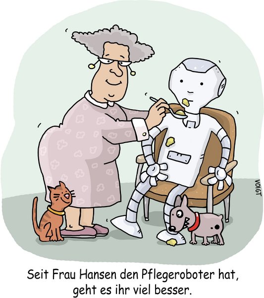 Karikatur: Alte Frau füttert einen Roboter, der in einem Sessel sitzt. Darunter der Kommentar "Seit Frau Hansen den Pflegeroboter hat, geht es ihr viel besser."